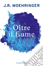 Oltre il fiume. E-book. Formato EPUB ebook