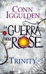 Trinity. La guerra delle rose. E-book. Formato EPUB ebook