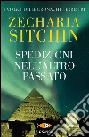 Spedizioni nell'altro passato. I viaggi delle cronache terrestri. E-book. Formato EPUB ebook di Zecharia Sitchin