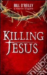 Killing Jesus. E-book. Formato EPUB