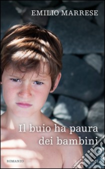 Il buio ha paura dei bambini. E-book. Formato EPUB ebook di Emilio Marrese