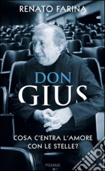 Don Gius. Cosa c'entra l'amore con le stelle?. E-book. Formato EPUB ebook di Renato Farina