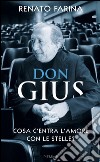 Don Gius. Cosa c'entra l'amore con le stelle?. E-book. Formato EPUB ebook di Renato Farina