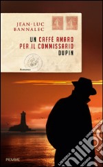 Un caffè amaro per il commissario Dupin. E-book. Formato EPUB ebook