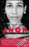 Amon. Mio nonno mi avrebbe ucciso. E-book. Formato EPUB ebook di Jennifer Teege