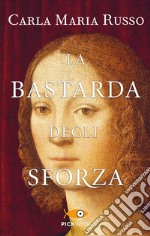 La bastarda degli Sforza. E-book. Formato EPUB ebook