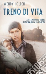 Treno di vita. La straordinaria storia di tre bambini a Mauthausen. E-book. Formato EPUB ebook