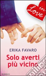 Solo averti più vicino. E-book. Formato EPUB ebook