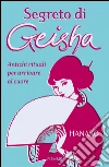 Segreto di geisha. Antichi rituali per arrivare al cuore. E-book. Formato EPUB ebook