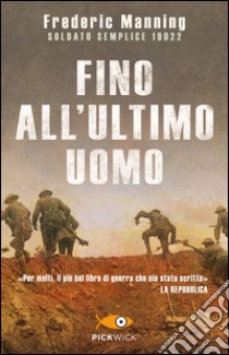 Fino all'ultimo uomo. E-book. Formato EPUB ebook di Frederic Manning