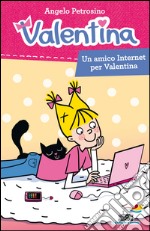 Un amico Internet per Valentina. E-book. Formato EPUB