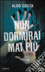 Non dormirai mai più. E-book. Formato EPUB ebook