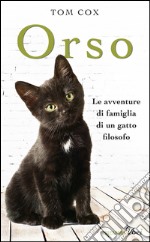 Orso. Le avventure di famiglia di un gatto filosofo. E-book. Formato EPUB ebook