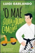 'O maé. Storia di judo e di camorra. E-book. Formato EPUB ebook