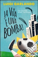 La vita è una bomba. E-book. Formato EPUB ebook