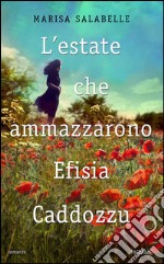 L' estate che ammazzarono Efisia Caddozzu. E-book. Formato EPUB