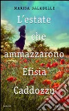 L' estate che ammazzarono Efisia Caddozzu. E-book. Formato EPUB ebook di Marisa Salabelle