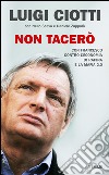 Non tacerò. Con Francesco contro l'economia di rapina e la mafia 2.0. E-book. Formato EPUB ebook