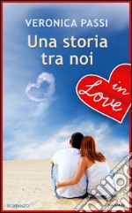 Una storia tra noi. E-book. Formato EPUB ebook