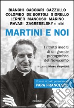 Martini e noi. I ritratti inediti di un grande protagonista del Novecento. E-book. Formato EPUB ebook