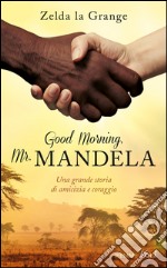 Good Morning, Mr. Mandela. E-book. Formato EPUB ebook