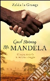 Good Morning, Mr. Mandela. E-book. Formato EPUB ebook di Zelda La Grange