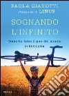 Sognando l'infinito. Come ho fatto il giro del mondo in bicicletta. E-book. Formato EPUB ebook di Paola Gianotti
