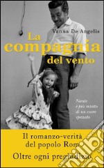 La compagnia del vento. Niente è più intatto di un cuore spezzato. E-book. Formato EPUB