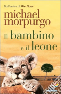 Il bambino e il leone. E-book. Formato EPUB ebook di Michael Morpurgo