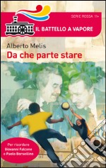 Da che parte stare. I bambini che diventarono Giovanni Falcone e Paolo Borsellino. E-book. Formato EPUB ebook