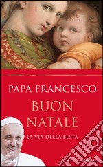 Buon Natale. La via della festa. E-book. Formato EPUB ebook