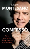 Confesso. Vita semiseria di un comico malinconico. E-book. Formato EPUB ebook di Enrico Montesano