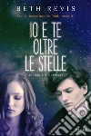 Io e te oltre le stelle. Across the universe. E-book. Formato EPUB ebook di Beth Revis
