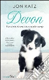 Devon. Una storia di amicizia a quattro zampe. E-book. Formato EPUB ebook di Jon Katz