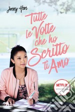 Tutte le volte che ho scritto ti amo. E-book. Formato EPUB ebook