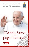 L' anno santo con papa Francesco. Guida al giubileo della misericordia. E-book. Formato EPUB ebook