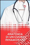 Anatomia di un cuore innamorato. E-book. Formato EPUB ebook