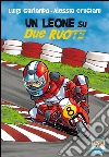 Un leone su due ruote. E-book. Formato EPUB ebook di Luigi Garlando