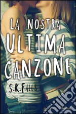 La nostra ultima canzone. E-book. Formato EPUB ebook