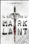 Il sangue di Mark Lant. E-book. Formato EPUB ebook