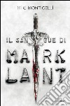 Il sangue di Mark Lant. E-book. Formato EPUB ebook di Miki Monticelli