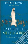 Il segreto di Medjugorje. Per affrontare gli ultimi tempi. E-book. Formato EPUB ebook di Livio Fanzaga