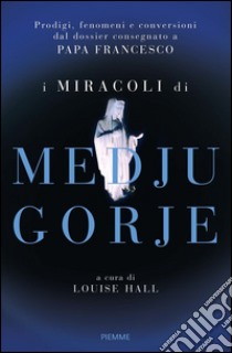 I miracoli di Medjugorje. E-book. Formato EPUB ebook di Hall L. (cur.)