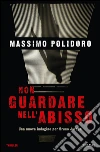 Non guardare nell'abisso. E-book. Formato EPUB ebook di Massimo Polidoro