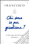Chi sono io per giudicare? Perché voglio che la Chiesa sia inquieta. E-book. Formato EPUB ebook di Francesco (Jorge Mario Bergoglio)
