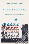 Sorella morte. La dignita del vivere e del morire. E-book. Formato EPUB ebook