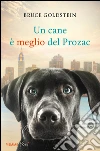 Un cane è meglio del Prozac. E-book. Formato EPUB ebook di Bruce Goldstein