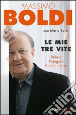 Le mie tre vite. Ridere, piangere, ricominciare. E-book. Formato EPUB ebook