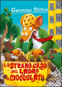 Lo strano caso del ladro di cioccolato. E-book. Formato EPUB ebook di Geronimo Stilton