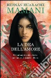 La dea dell'amore. E-book. Formato EPUB ebook di Hernan Huarache Mamani